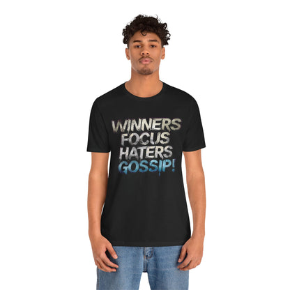 Winners Focus Haters Gossip - Motivational T-Shirt - Bold Graphic Tee - Unisex XS-4XL