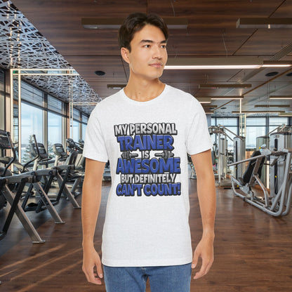 My Personal Trainer Can't Count - Funny Gym T-Shirt - Workout Humor Tee - XS-4XL