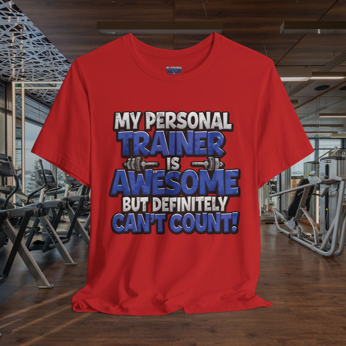 My Personal Trainer Can't Count - Funny Gym T-Shirt - Workout Humor Tee - XS-4XL