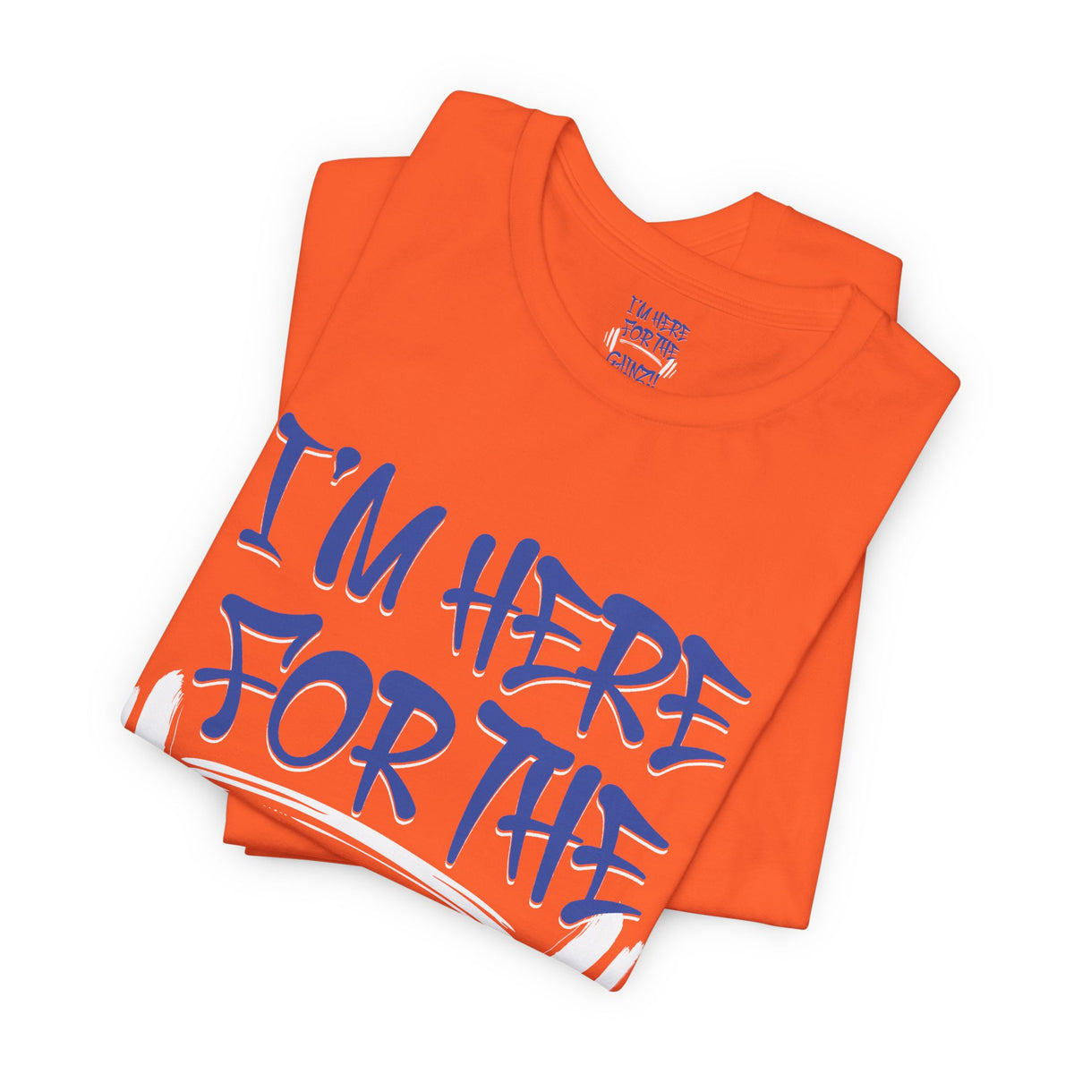 I'm Here For The Gainz! Gym Motivation T-Shirt - Funny Fitness Tee - Unisex XS-4XL