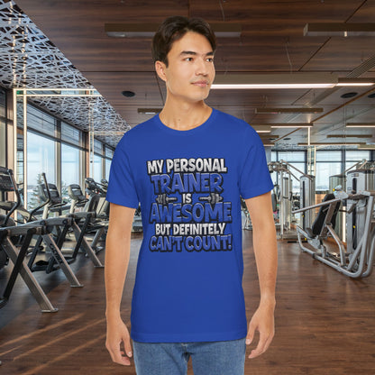 My Personal Trainer Can't Count - Funny Gym T-Shirt - Workout Humor Tee - XS-4XL