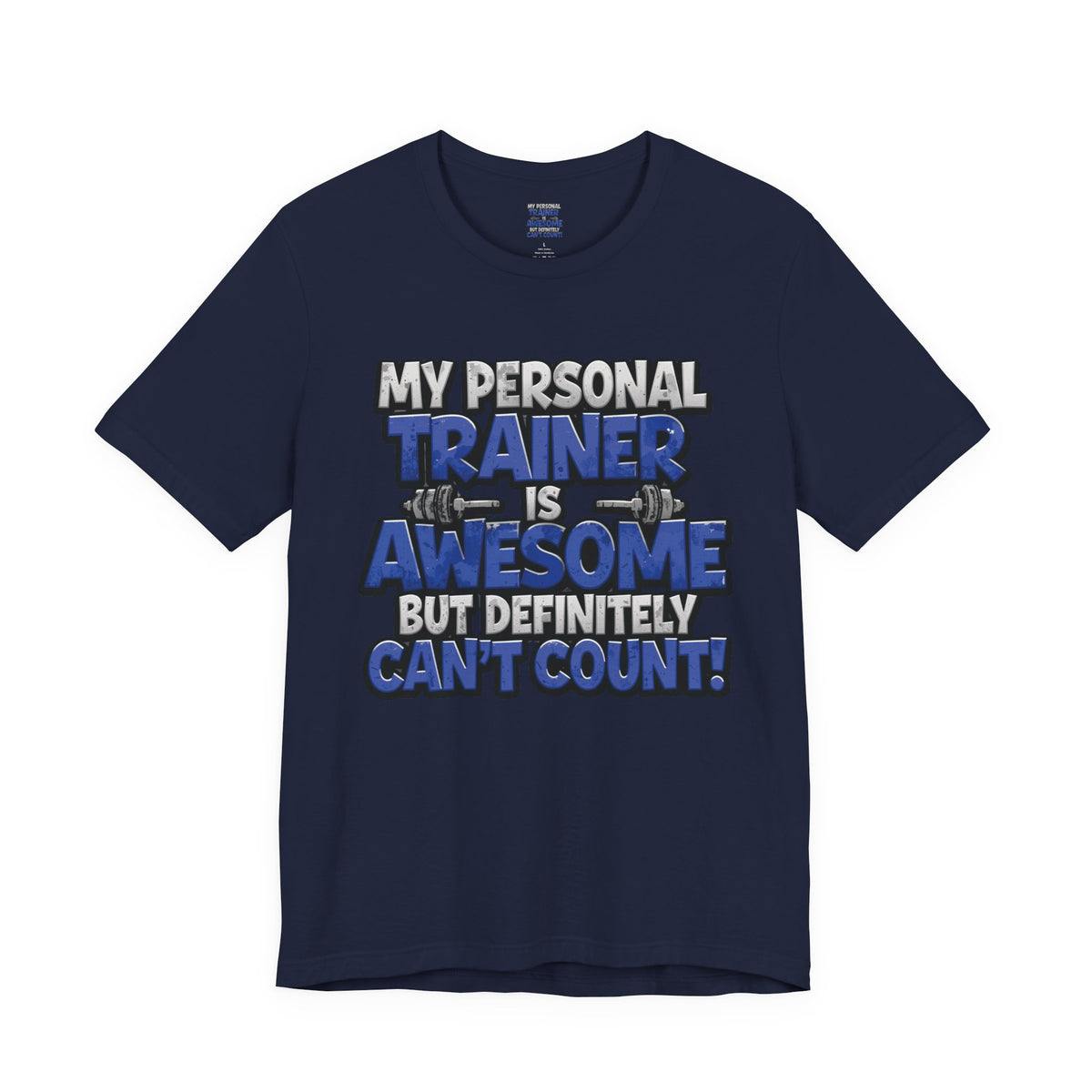 My Personal Trainer Can't Count - Funny Gym T-Shirt - Workout Humor Tee - XS-4XL