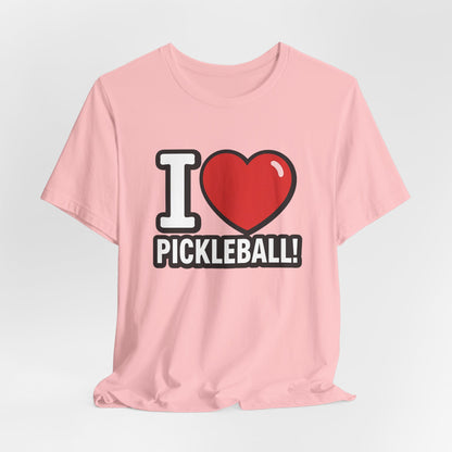 I Love Pickleball T-Shirt - Unisex Pickleball Tee - Court Sports Gift - XS-4XL