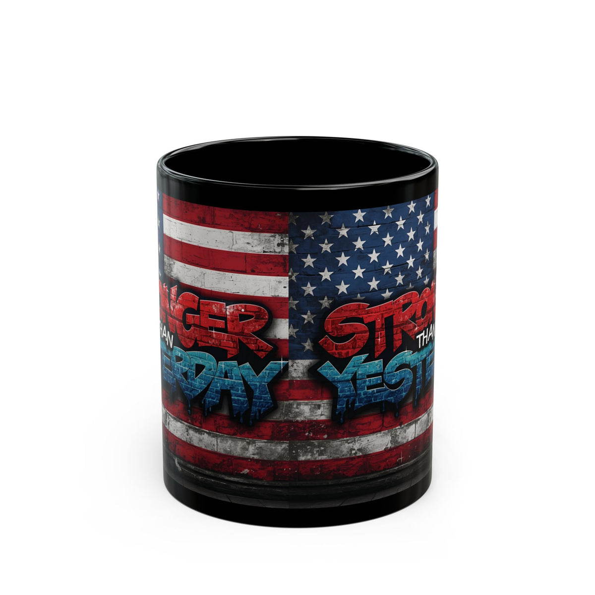 Stronger Than Yesterday! Motivational Mug - American Flag - 11oz/15oz
