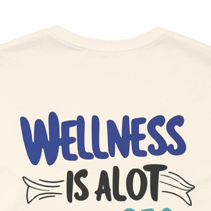 Wellness Is A Lot Cheaper Than Illness - Wellness Awareness T-Shirt - Unisex S-3XL