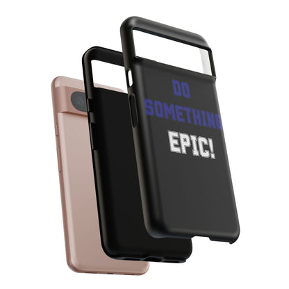 Phone Case - "Do Something Epic!" Motivational Protective Case - Fitness
