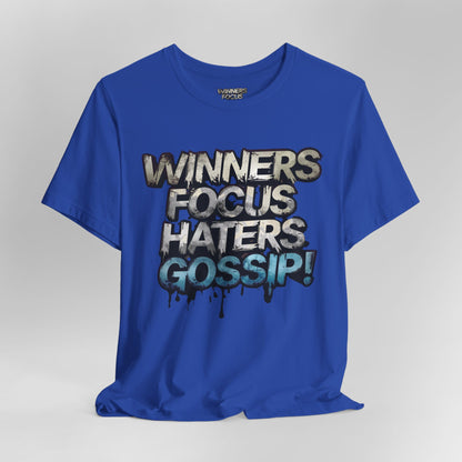 Winners Focus Haters Gossip - Motivational T-Shirt - Bold Graphic Tee - Unisex XS-4XL