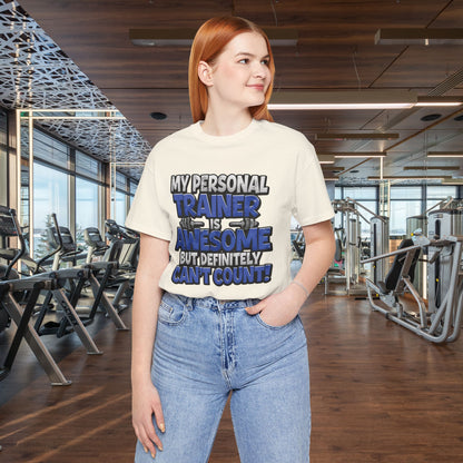 My Personal Trainer Can't Count - Funny Gym T-Shirt - Workout Humor Tee - XS-4XL