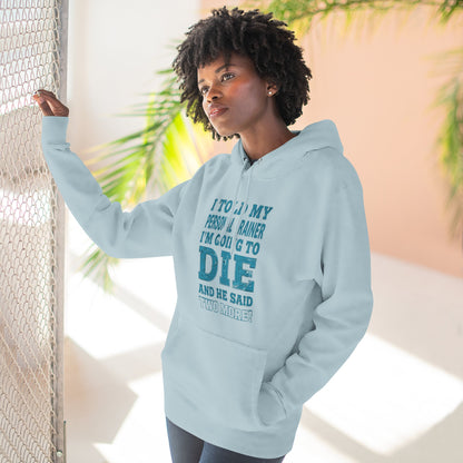 I Told My Personal Trainer I Was Going To Die And He Said Two More! - Funny Gym Hoodie - XS-3XL