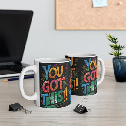 You Got This! Inspirational Mug - Motivational Gift - White Ceramic - 11oz