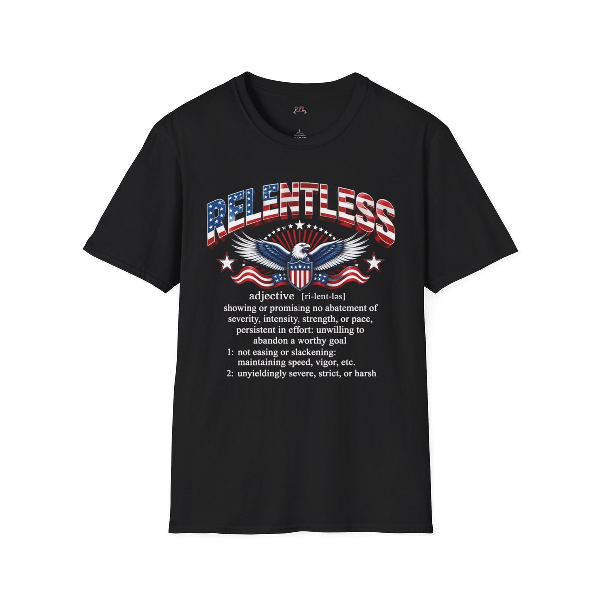 A black short-sleeve crewneck t-shirt featuring a graphic on the front. The graphic displays the word 'RELENTLESS' in a distressed red, white, and blue patriotic font, with an eagle illustration and a dictionary definition printed below in white text.