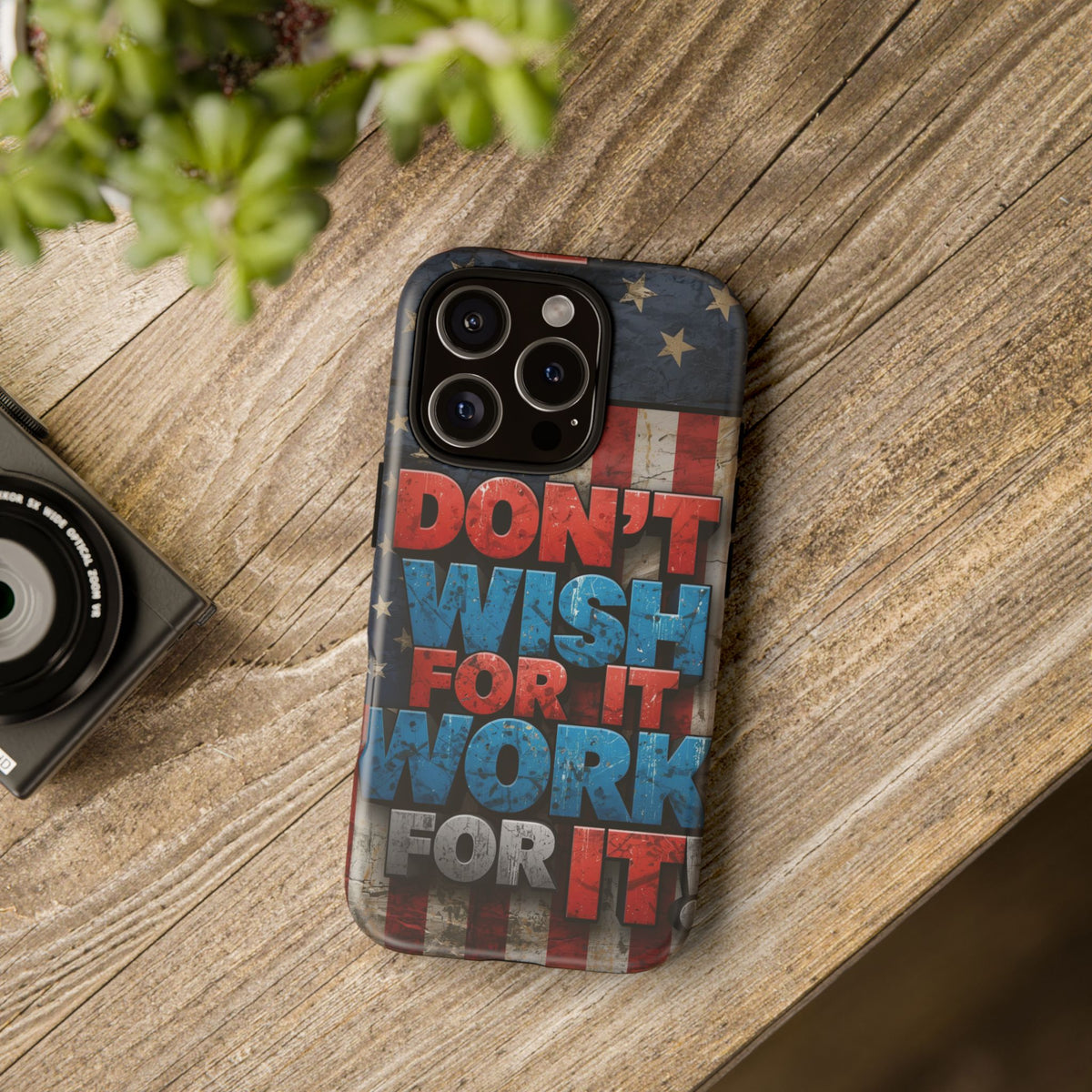 Don't Wish For It Work For It Tough Phone Case - Motivational Patriotic Design