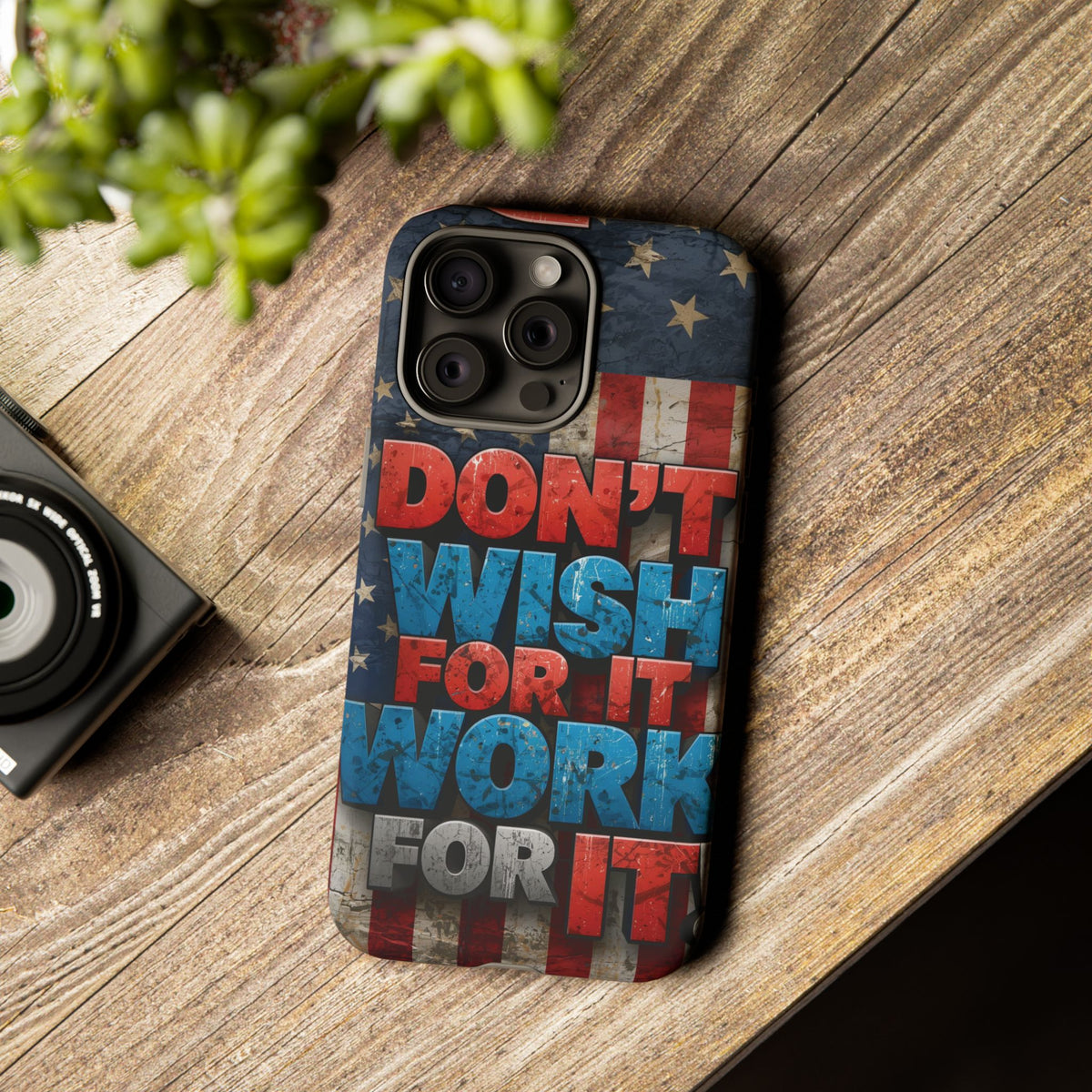 Don't Wish For It Work For It Tough Phone Case - Motivational Patriotic Design