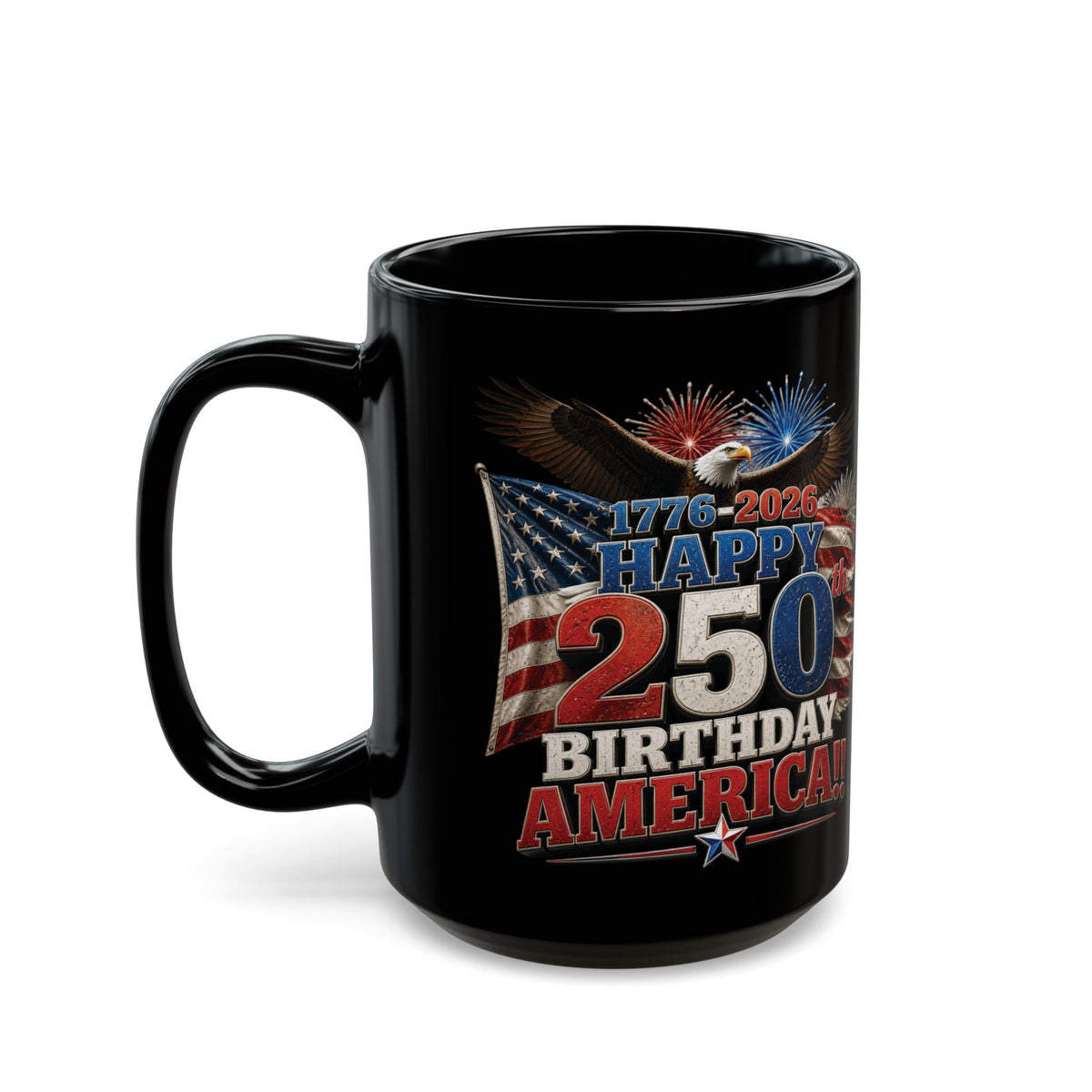 Happy 250th Birthday America Mug | 1776-2026 Patriotic Eagle Flag & Fireworks Black Coffee Cup