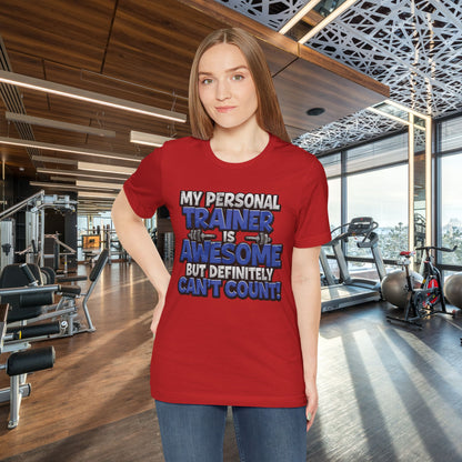 My Personal Trainer Can't Count - Funny Gym T-Shirt - Workout Humor Tee - XS-4XL
