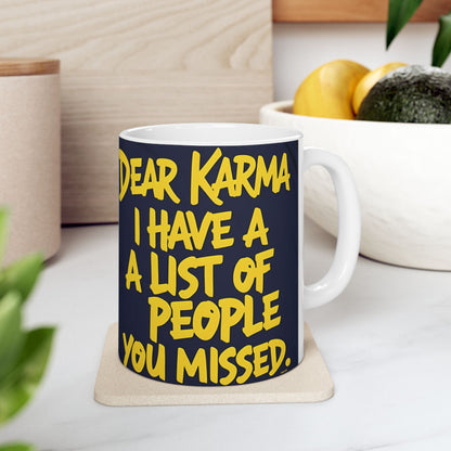 Dear Karma I Have A List! Funny Mug - 11oz/15oz - Sarcastic Gift