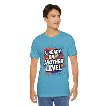 Already on Another Level - Colorful Motivational T-Shirt - Fitness Gym Tee - XS-4XL