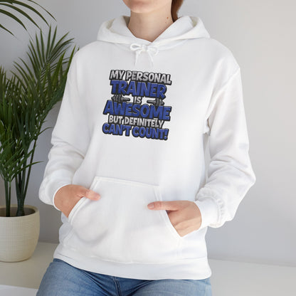 My Personal Trainer Is Awesome But Definitely Can't Count! - Funny Gym Hoodie - Unisex Sweatshirt - S-5XL