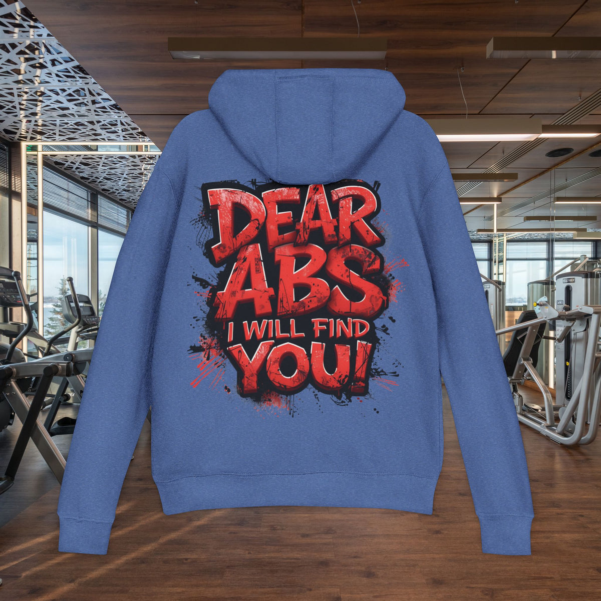 Dear Abs I Will Find You! - French Terry Hoodie - Funny Fitness Sweatshirt - Unisex S-5XL