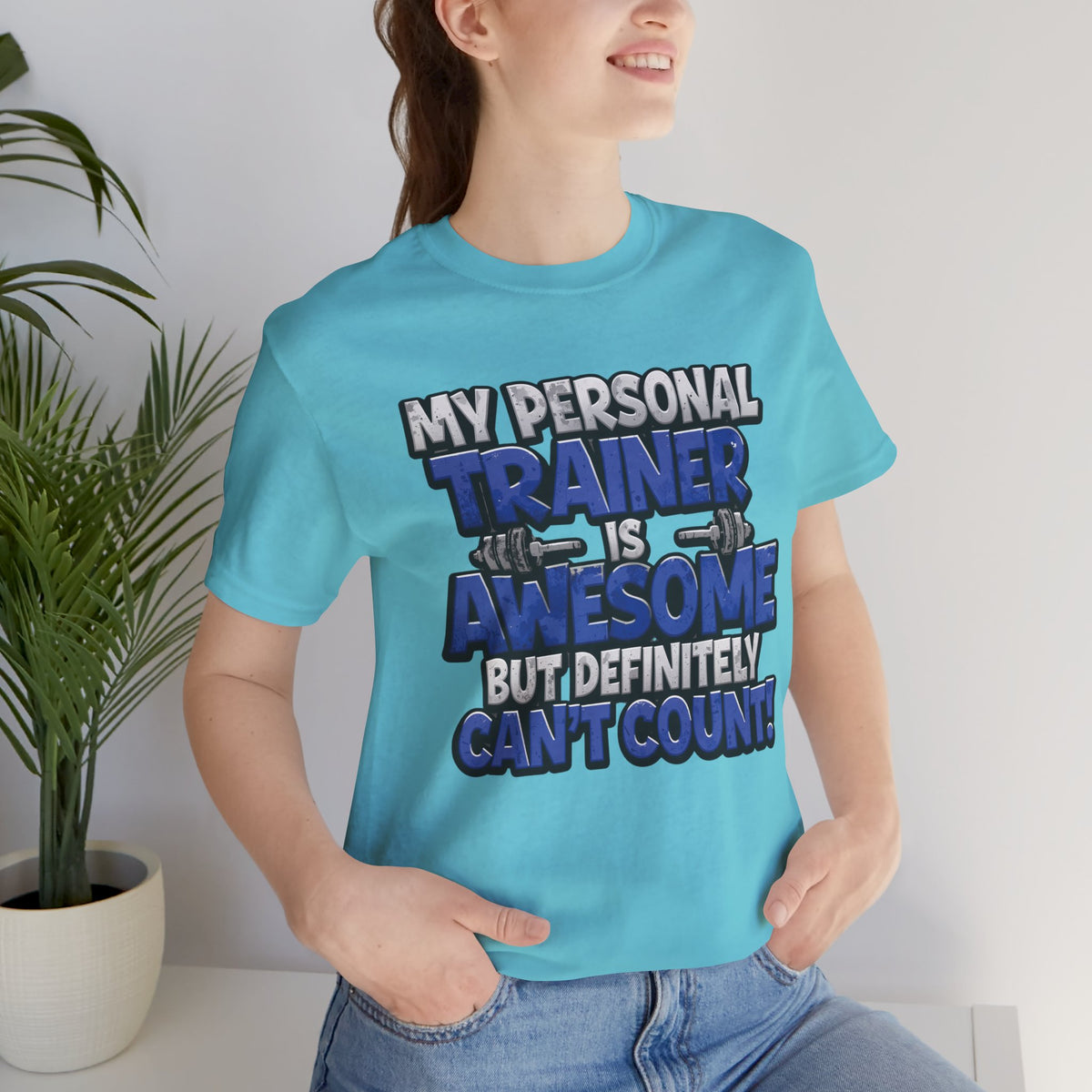 My Personal Trainer Can't Count - Funny Gym T-Shirt - Workout Humor Tee - XS-4XL