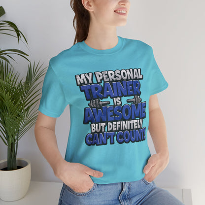 My Personal Trainer Can't Count - Funny Gym T-Shirt - Workout Humor Tee - XS-4XL