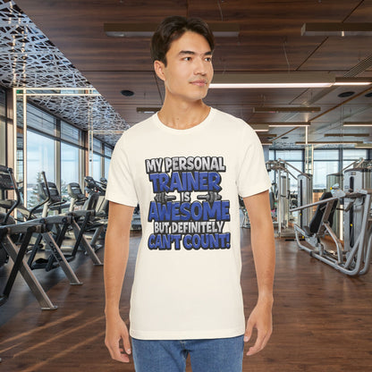 My Personal Trainer Can't Count - Funny Gym T-Shirt - Workout Humor Tee - XS-4XL