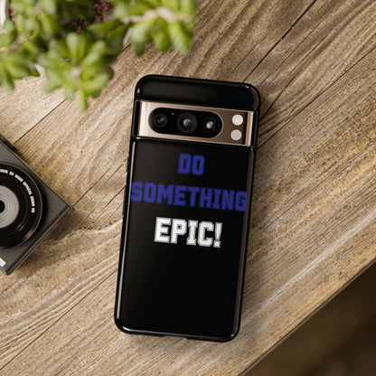 Phone Case - "Do Something Epic!" Motivational Protective Case - Fitness