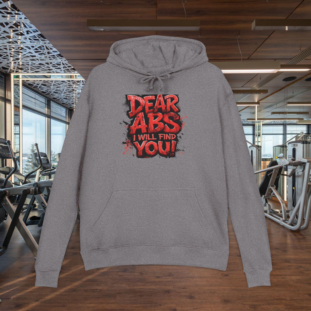 Dear Abs I Will Find You! - French Terry Hoodie - Funny Fitness Sweatshirt - Unisex S-5XL