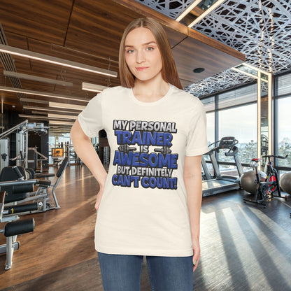 My Personal Trainer Can't Count - Funny Gym T-Shirt - Workout Humor Tee - XS-4XL