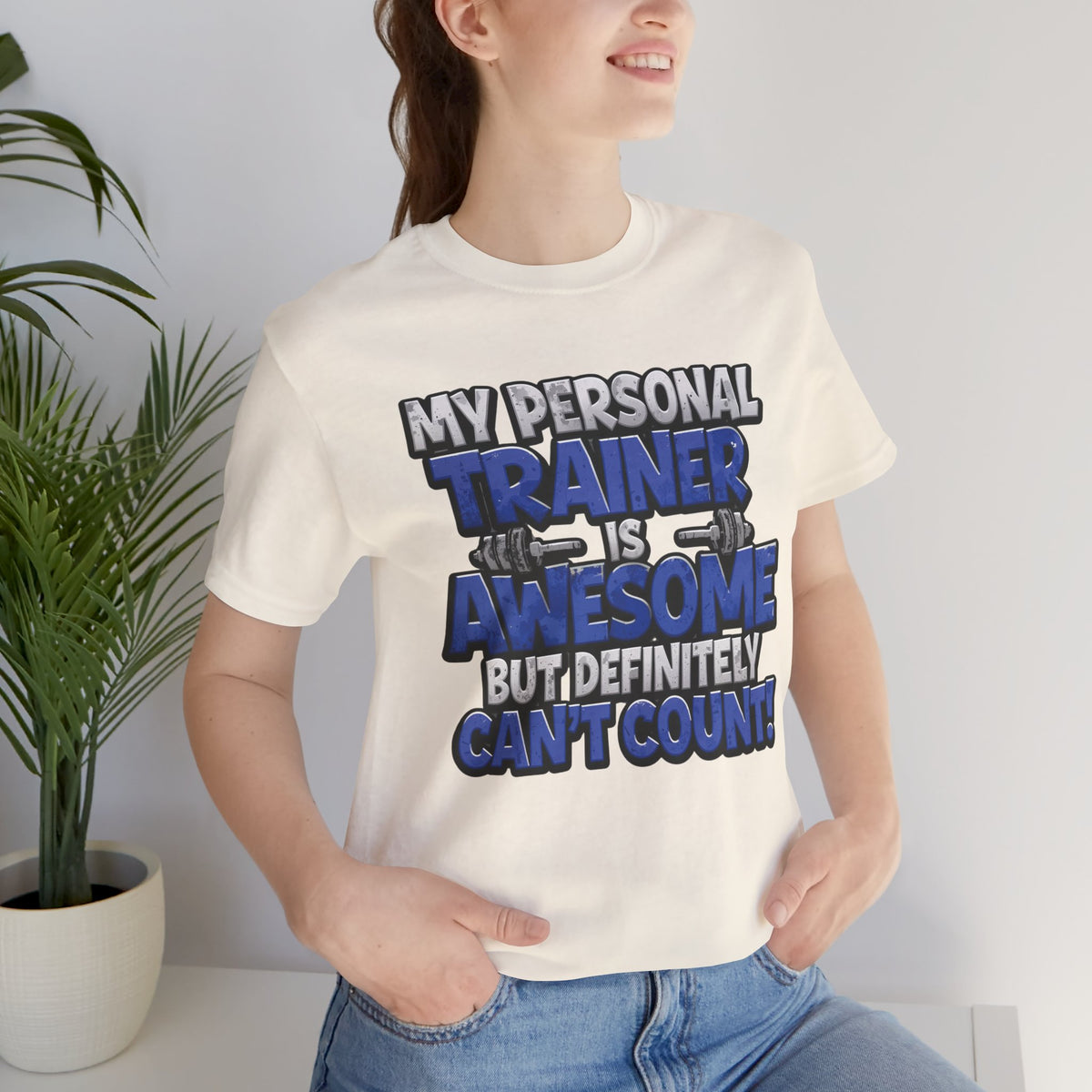 My Personal Trainer Can't Count - Funny Gym T-Shirt - Workout Humor Tee - XS-4XL