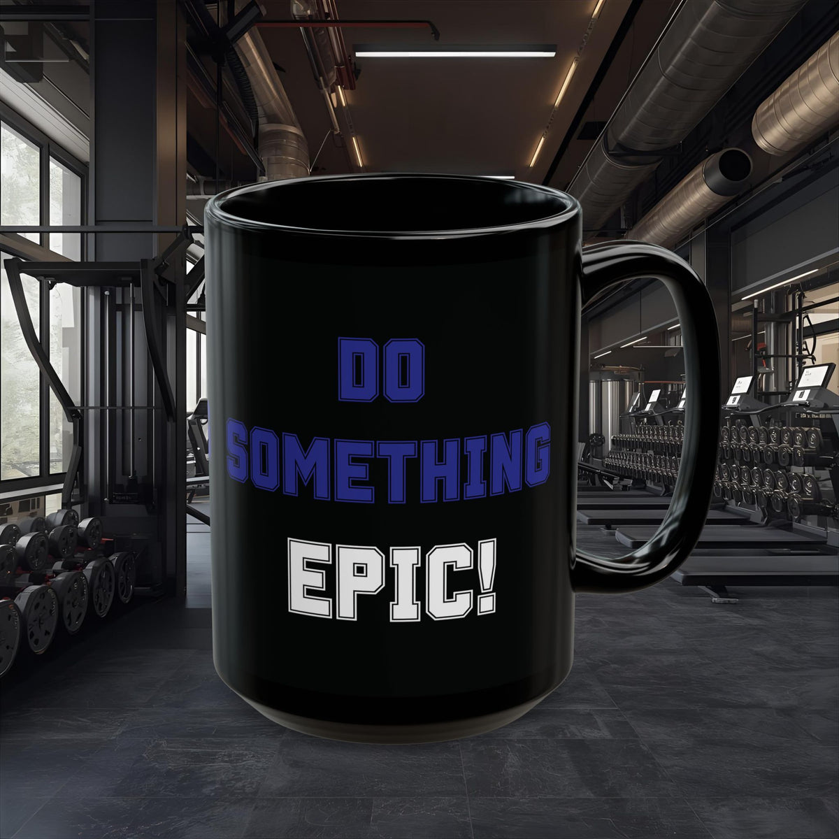 Do Something Epic!  Motivational Mug (11oz/15oz)