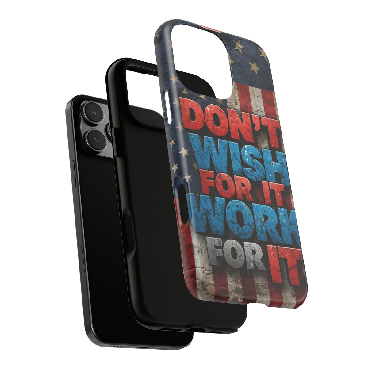 Don't Wish For It Work For It Tough Phone Case - Motivational Patriotic Design
