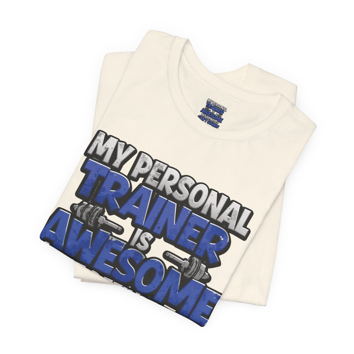My Personal Trainer Can't Count - Funny Gym T-Shirt - Workout Humor Tee - XS-4XL