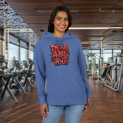 Dear Abs I Will Find You! - French Terry Hoodie - Funny Fitness Sweatshirt - Unisex S-5XL