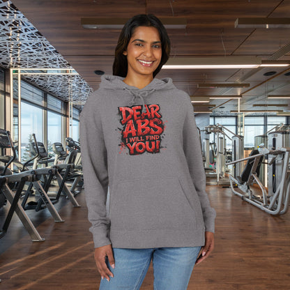 Dear Abs I Will Find You! - French Terry Hoodie - Funny Fitness Sweatshirt - Unisex S-5XL