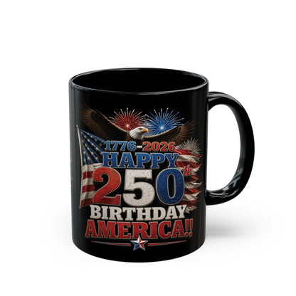 Happy 250th Birthday America Mug | 1776-2026 Patriotic Eagle Flag & Fireworks Black Coffee Cup