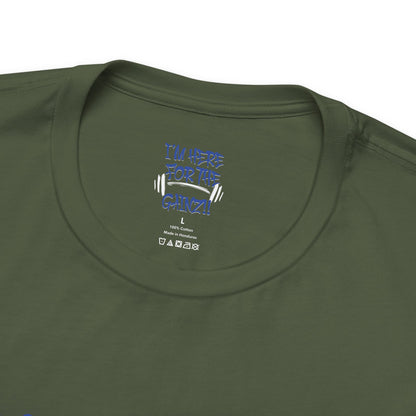 I'm Here For The Gainz! Gym Motivation T-Shirt - Funny Fitness Tee - Unisex XS-4XL