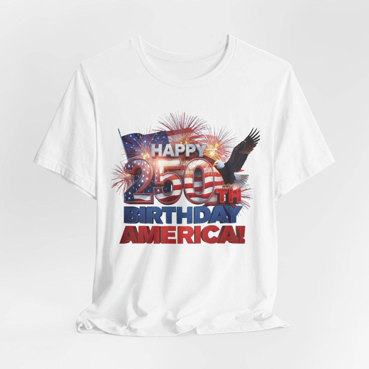 250th Birthday America T-Shirt — Happy Birthday America! Patriotic Eagle & Fireworks Tee