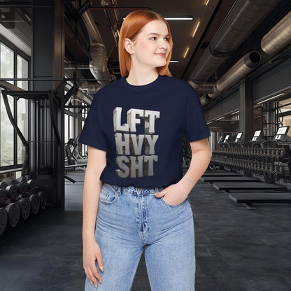 Lift Heavy Shit - LFT HVY SHT - 3D Gym T-Shirt - Bold Weightlifting Tee