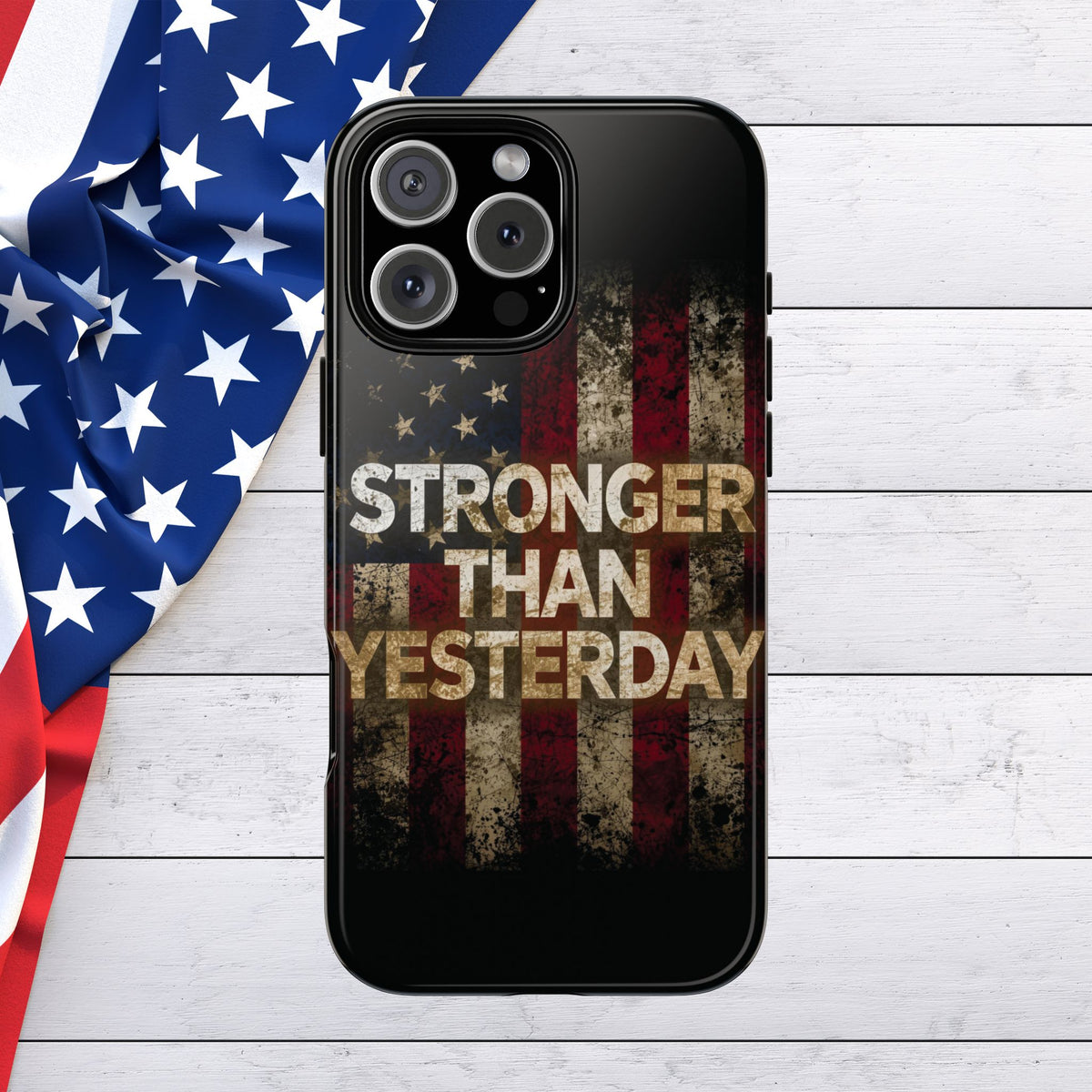 Patriotic Phone Case - Stronger Than Yesterday Design - Up Against a Vintage American Flag Background - Gift for Veterans - Motivational Quote - USA Pride - Independence Day