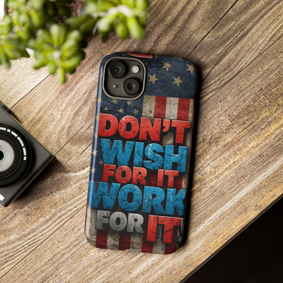 Don't Wish For It Work For It Tough Phone Case - Motivational Patriotic Design