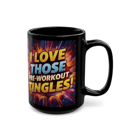 I Love Those Pre-Workout Tingles! Mug (11oz/15oz)