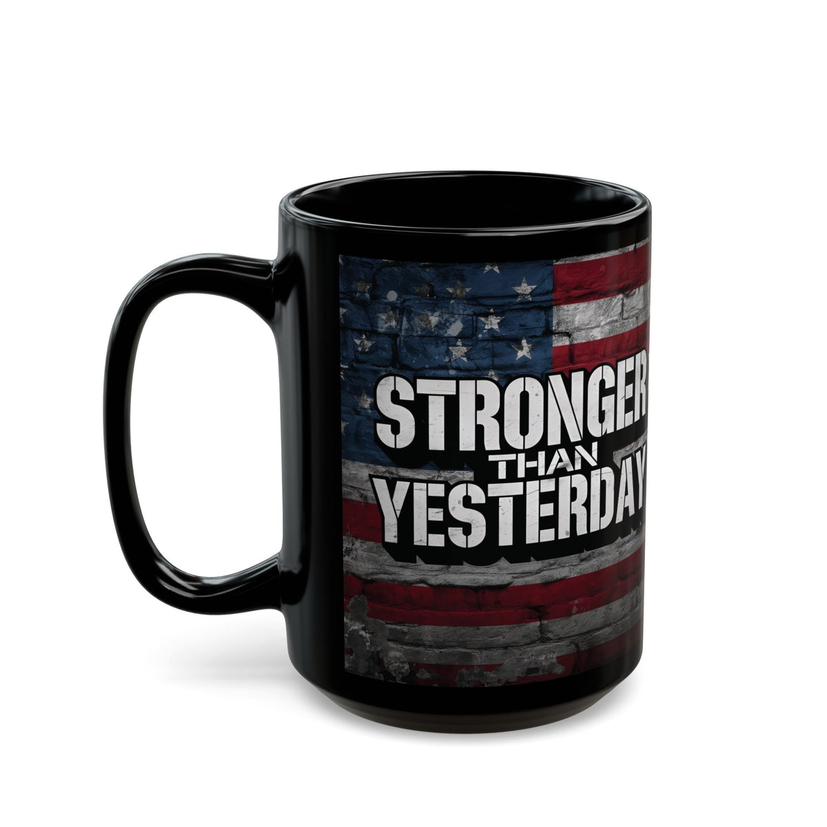 Stronger Than Yesterday! Motivational Mug - American Flag - 11oz/15oz