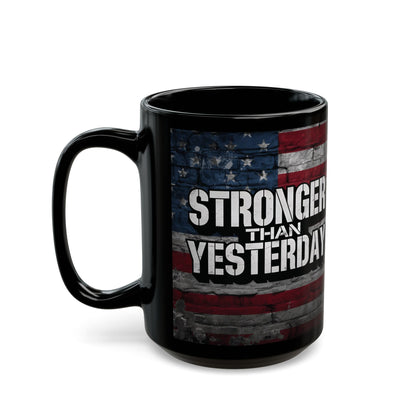 Stronger Than Yesterday! Motivational Mug - American Flag - 11oz/15oz