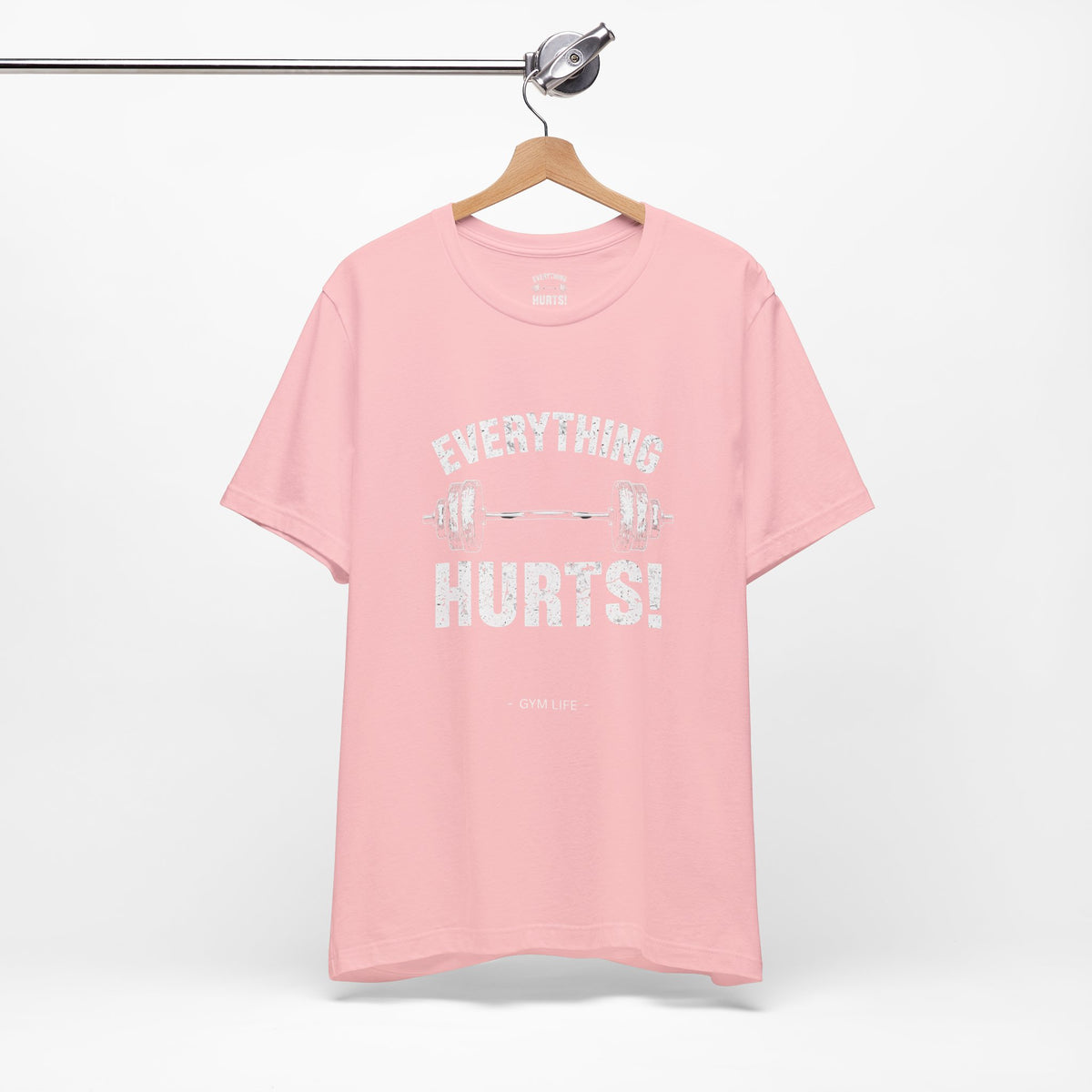 Everything Hurts Gym Life T-Shirt - Funny Workout Tee - Fitness Humor Shirt