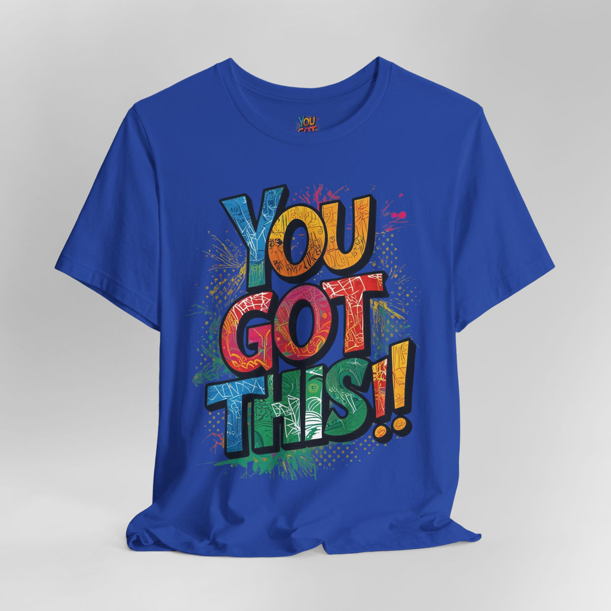 You Got This! Motivational T-Shirt - Inspirational Unisex Jersey Tee - XS-4XL