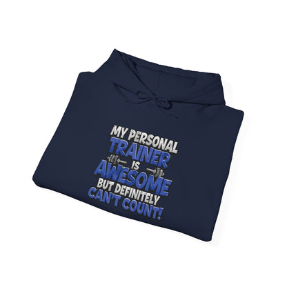 My Personal Trainer Is Awesome But Definitely Can't Count! - Funny Gym Hoodie - Unisex Sweatshirt - S-5XL