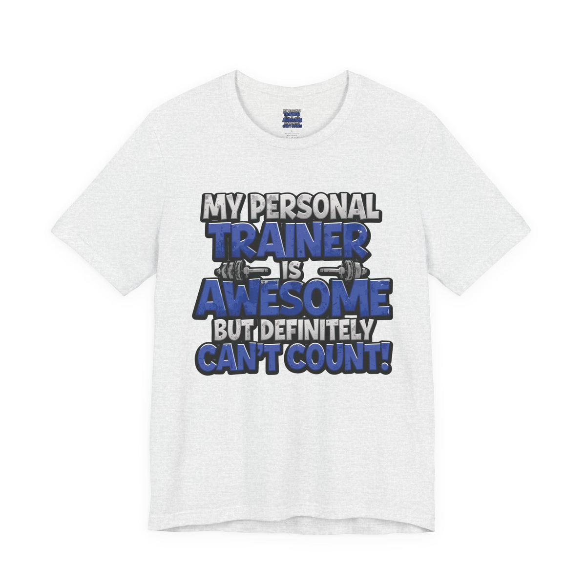 My Personal Trainer Can't Count - Funny Gym T-Shirt - Workout Humor Tee - XS-4XL