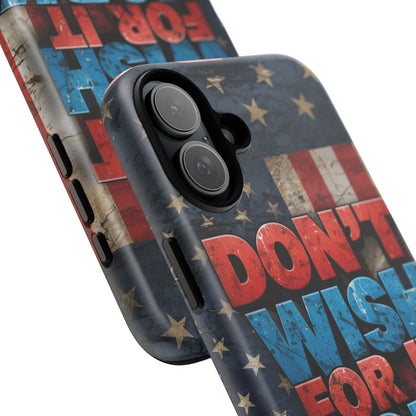 Don't Wish For It Work For It Tough Phone Case - Motivational Patriotic Design