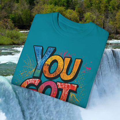 You Got This! Unisex Garment-Dyed T-Shirt - Motivational Graphic Tee - S-4XL